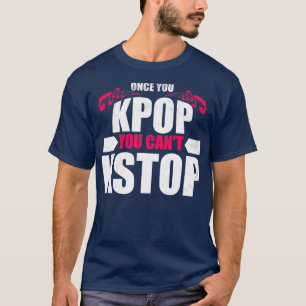 Camiseta Divertido Una vez que KPop no puede KStop KPop Mus