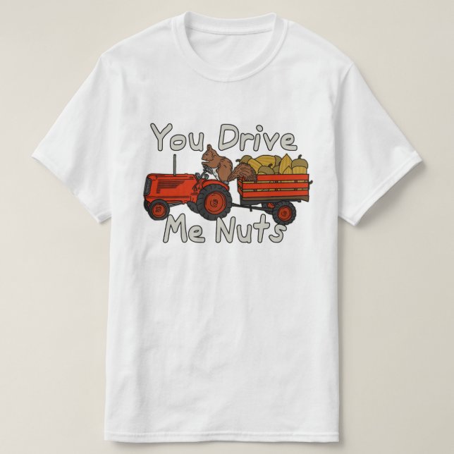 Camiseta Divertido usted me conduce retruécano Nuts de la (Diseño del anverso)