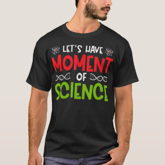 Camiseta Divertido Vamos a tener un momento de ciencia