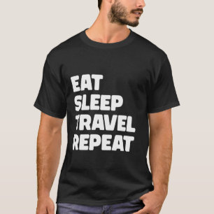 Camiseta Divertido viajero Eat Sleep Travel Repetir 1
