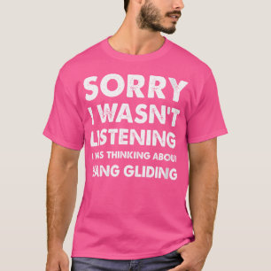 Camiseta Divertido vuelo en ala delta lo siento no estaba e