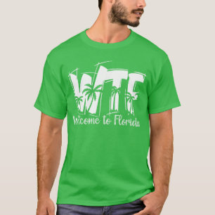 Camiseta Divertido WTF Bienvenido a la playa de Florida Ver