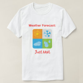 Camiseta Divertido y pegadizo "pronóstico del tiempo: solo 