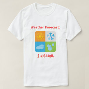 Camiseta Divertido y pegadizo "pronóstico del tiempo: solo 
