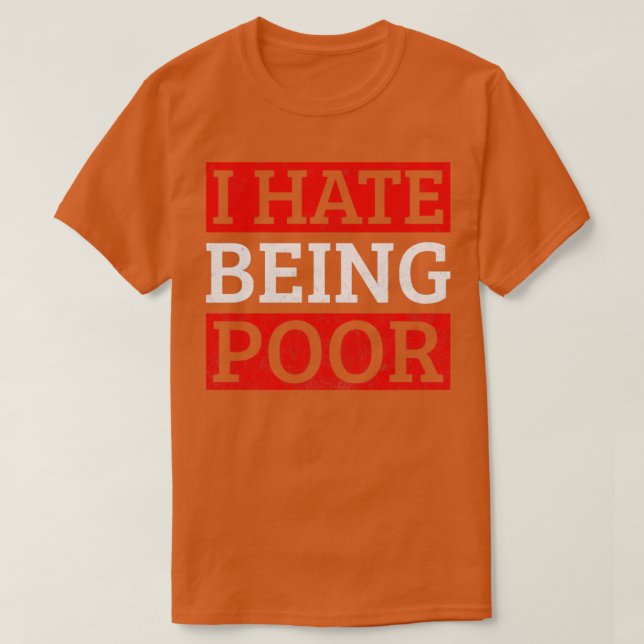 Camiseta Divertidos dichos que odio ser pobre cosecha (Diseño del anverso)