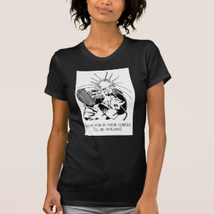 Camiseta ¡Diviértase en su cubículo, yo soldará con