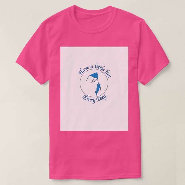 Camiseta Diviértase un poco con Bblue Graphic (Diseño del anverso)