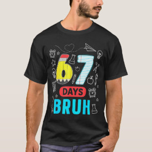 Camiseta Diviértete 67 Días Hermano Seis Siete Meme Maestro