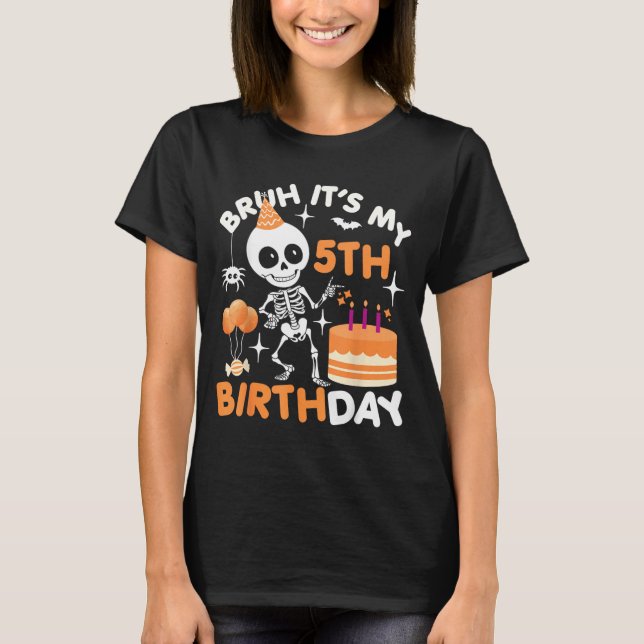 Camiseta Diviértete Cumpleaños de Halloween Esqueleto Bruh  (Anverso)