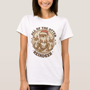 Camiseta Diviértete en Navidad con "Todos los renos nutria"