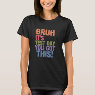 Camiseta Diviértete Hermano Es Día De Examen Tú Puedes Té D
