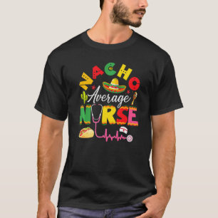 Camiseta Diviértete Nacho Enfermera Promedio Fiesta Mexican