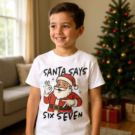 Camiseta Diviértete Navidad Santa Dice Seis Siete 67 Niños