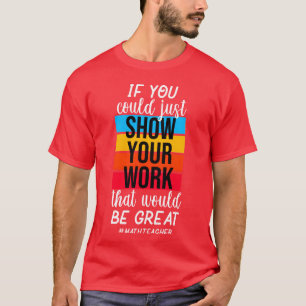 Camiseta Diviértete Profesor de Matemáticas Muestra Tu Solu