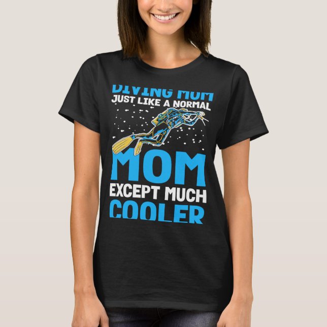 Camiseta Diving Mom Just Like A Normal Mom I Scuba Diver (Anverso)