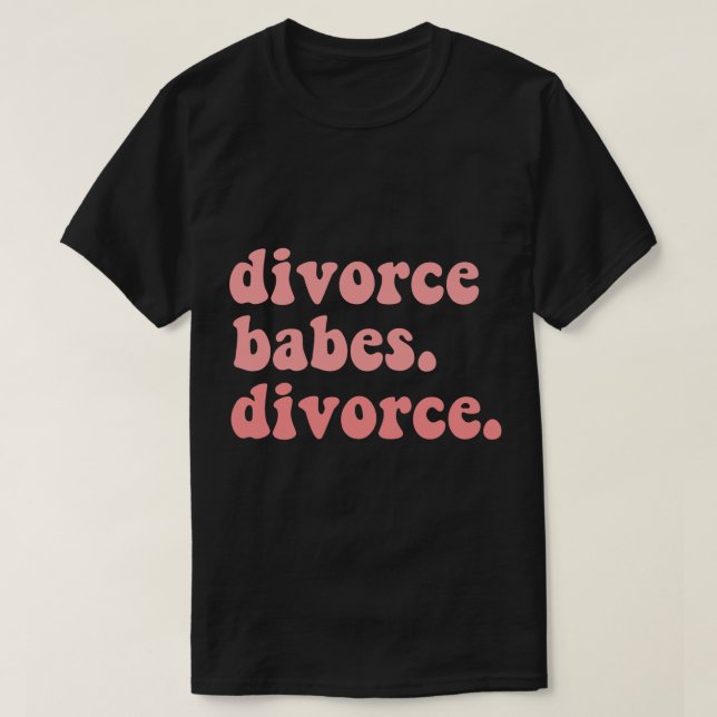 Camiseta divorciarse nenas divorciarse, cita fácil para mí  (Diseño del anverso)