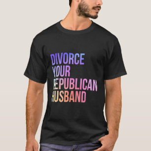 Camiseta Divorcio de tu esposo republicano feminista