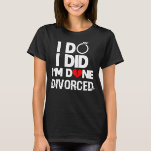 Camiseta Divorcio, lo hice, terminé el Divorcio Divorcio P