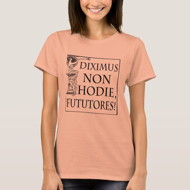 Camiseta Diximus Non Hodie (Anverso)
