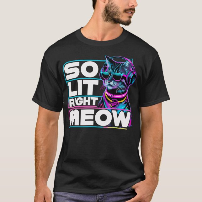 Camiseta DJ Cat So Lit Right Meow EDM Techno Rave Party Fes (Anverso)
