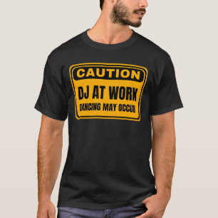 Camiseta Dj De Precaución En El Trabajo Puede Producirse Da