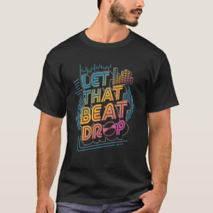 Camiseta DJ Deja que ese ritmo caiga Música retro Productor