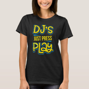 Camiseta Dj: Sólo prensa Play Techno Trance Edm Rave Music