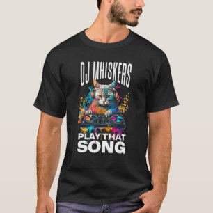 Camiseta Dj Whiskers Reproduce Esa Canción Amantes De Gatos
