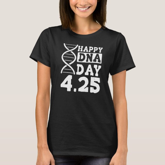 Camiseta Dna Genetics Science Life Happy Dna Day 4 25 3 (Anverso)