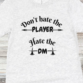 Camiseta DnD Shirt - No odies al jugador, odia el DM