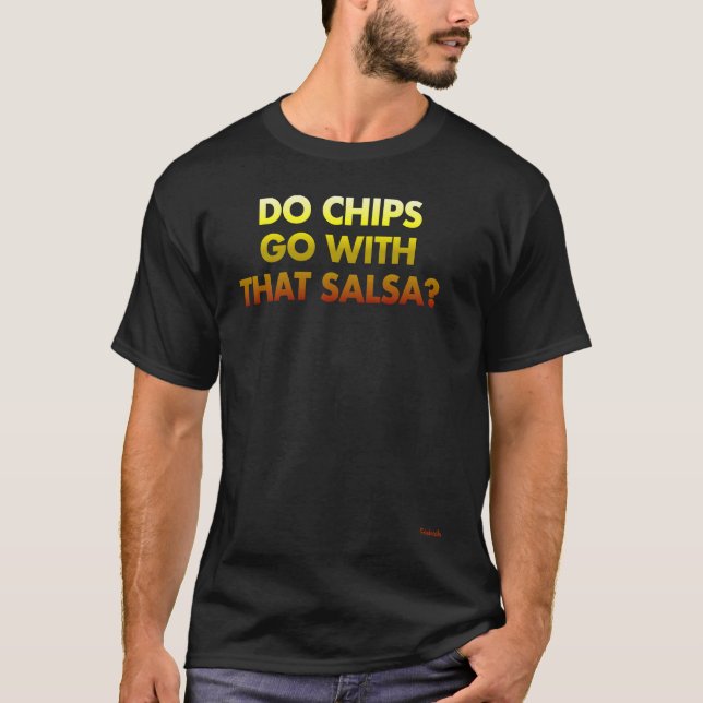 Camiseta Do Chips Go With That Salsa (Anverso)