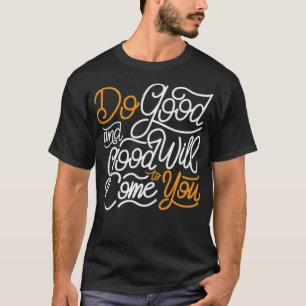 Camiseta do good and good will come to you