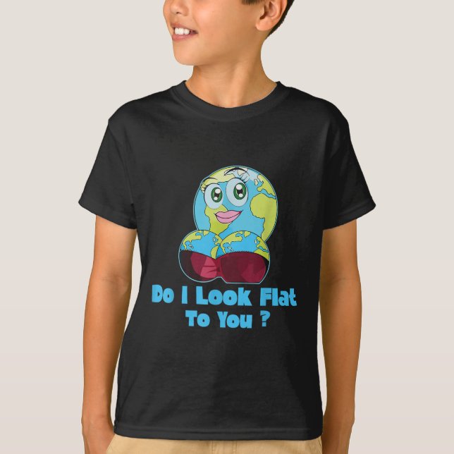 Camiseta Do I Look Flat To You Earth Day Mother Day  (Anverso)