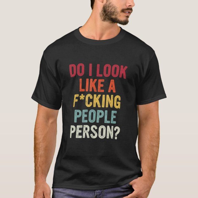 Camiseta Do I Look Like A Fcking People Person (Anverso)