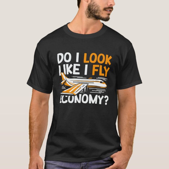 Camiseta Do I Look Like I Fly Economy First Class Frequent  (Anverso)