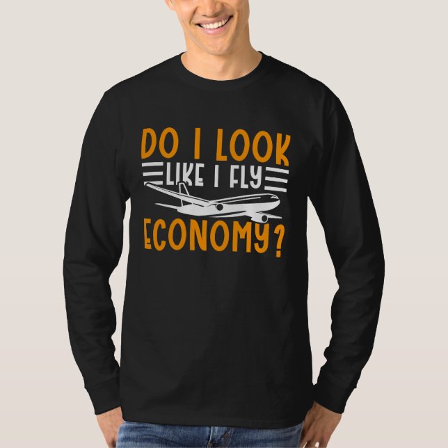 Camiseta Do I Look Like I Fly Economy First Class Frequent  (Anverso)
