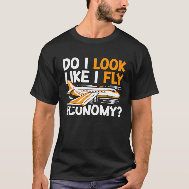 Camiseta Do I Look Like I Fly Economy First Class Frequent  (Anverso)