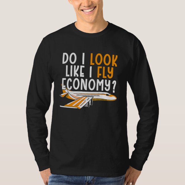 Camiseta Do I Look Like I Fly Economy First Class Frequent  (Anverso)
