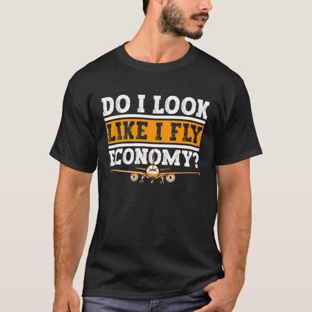 Camiseta Do I Look Like I Fly Economy First Class Frequent  (Anverso)