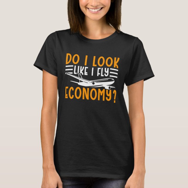 Camiseta Do I Look Like I Fly Economy First Class Frequent  (Anverso)