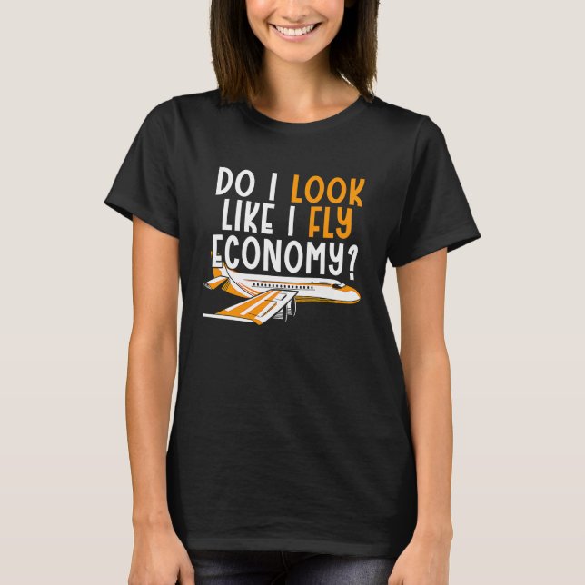 Camiseta Do I Look Like I Fly Economy First Class Frequent  (Anverso)
