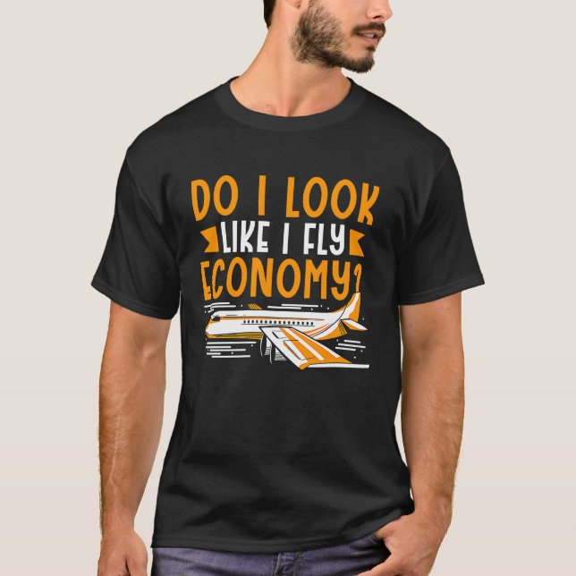Camiseta Do I Look Like I Fly Economy First Class Frequent  (Anverso)