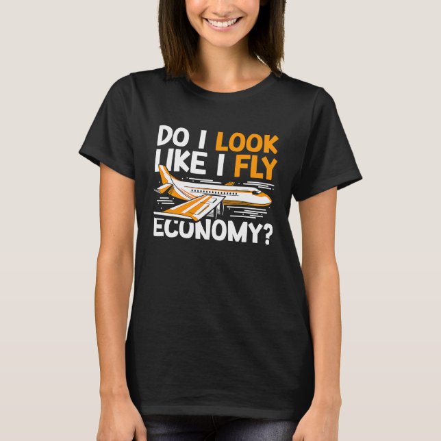 Camiseta Do I Look Like I Fly Economy First Class Frequent  (Anverso)