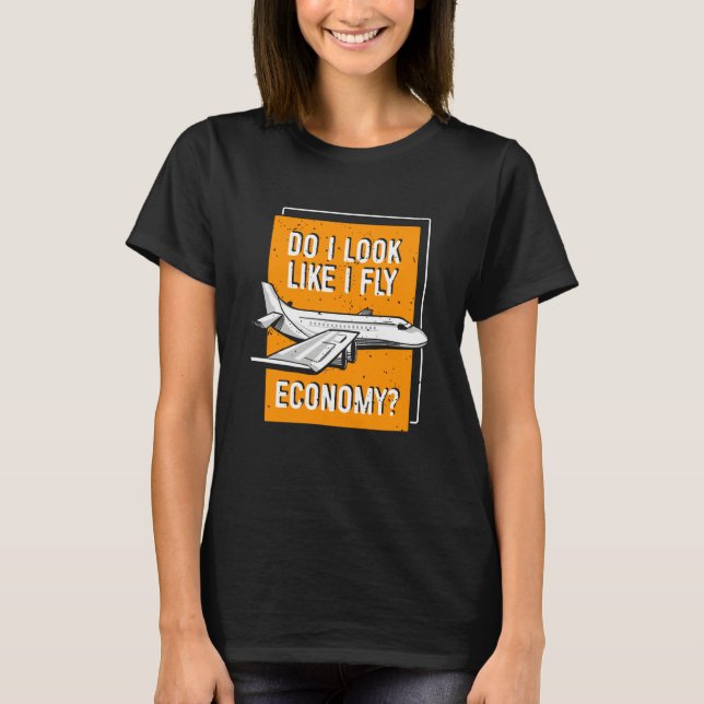 Camiseta Do I Look Like I Fly Economy First Class Frequent  (Anverso)