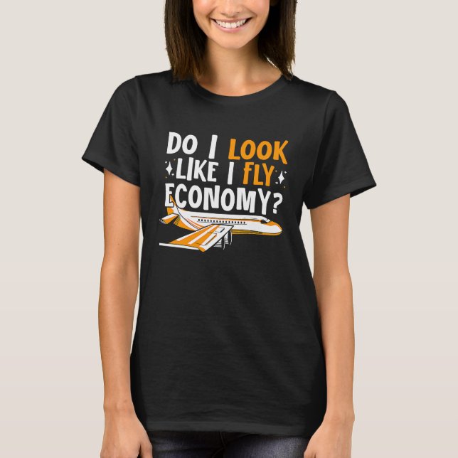 Camiseta Do I Look Like I Fly Economy First Class Frequent  (Anverso)