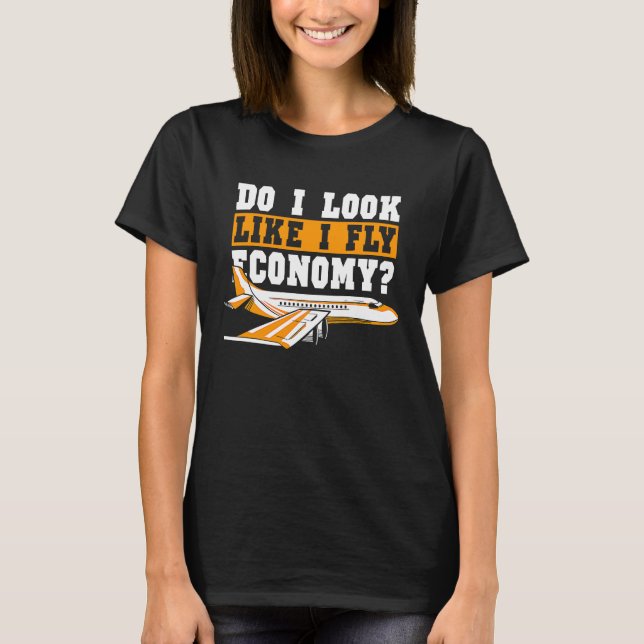 Camiseta Do I Look Like I Fly Economy First Class Frequent  (Anverso)