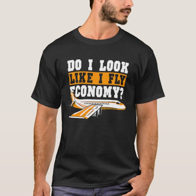 Camiseta Do I Look Like I Fly Economy First Class Frequent  (Anverso)