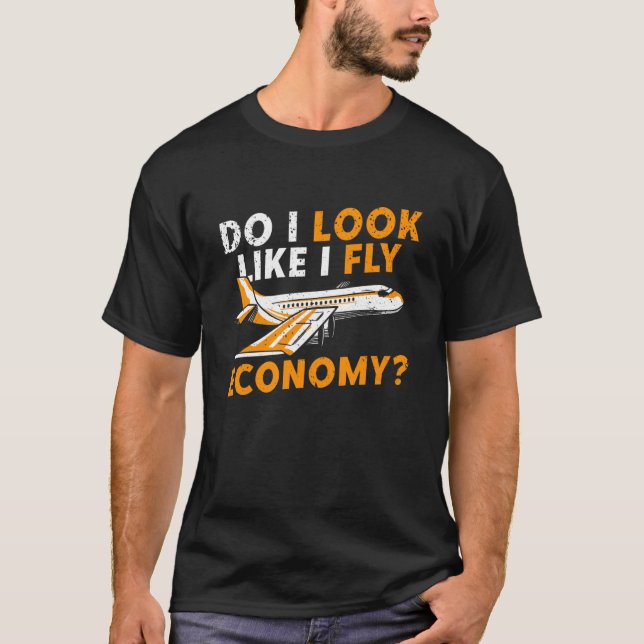 Camiseta Do I Look Like I Fly Economy First Class Frequent  (Anverso)