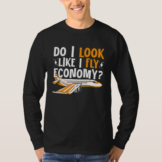 Camiseta Do I Look Like I Fly Economy First Class Frequent  (Anverso)