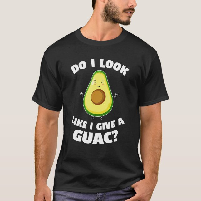 Camiseta do I look like I give a guac avocados (Anverso)